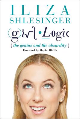 Girl Logic: The Genius and the Absurdity - Iliza Shlesinger