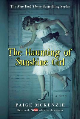 The Haunting of Sunshine Girl: Book One - Paige Mckenzie