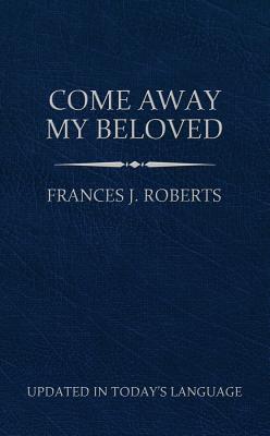 Come Away My Beloved (Updated) Pocket Size - Frances J. Roberts