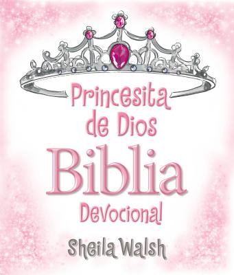 Princesita de Dios Biblia Devocional = God's Little Princess Devotional Bible - Sheila Walsh