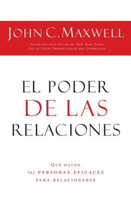 El Poder de Las Relaciones: Lo Que Distingue a la Gente Altamente Efectiva = The Power of Relationships - John C. Maxwell