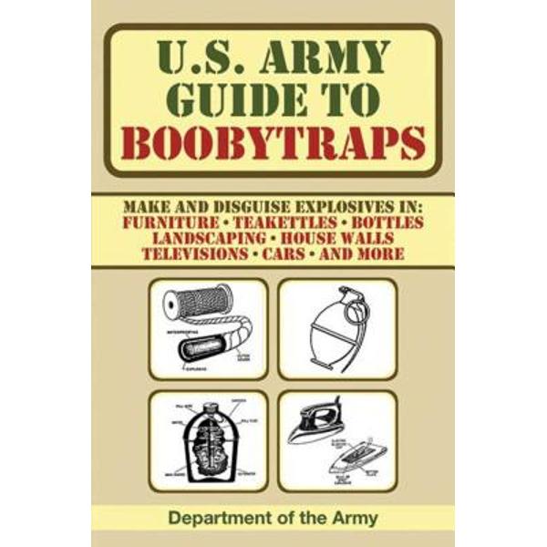 U.S. Army Guide to Boobytraps - Department Of The Army