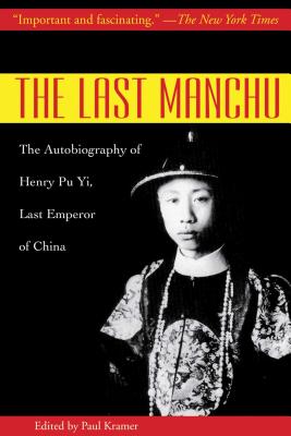 The Last Manchu: The Autobiography of Henry Pu Yi, Last Emperor of China - Henry Pu Yi