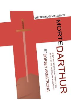 Sir Thomas Malory's Morte Darthur: A New Modern English Translation Based on the Winchester Manuscript (Critical) - Thomas Malory