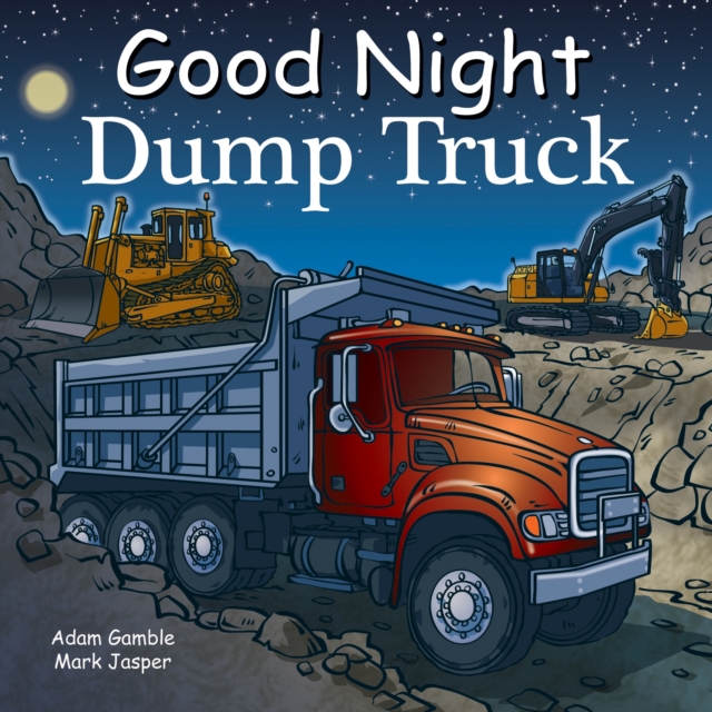 Good Night Dump Truck - Adam Gamble