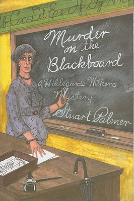 Murder on the Blackbaord: A Miss Withers Mystery - Stuart Palmer
