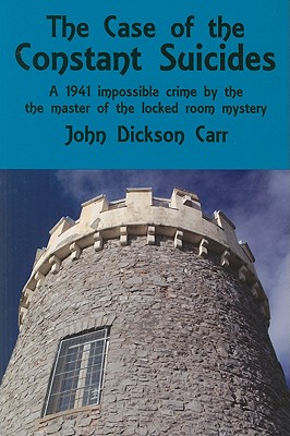 The Case of the Constant Suicides: A Gideon Fell Mystery - John Dickson Carr