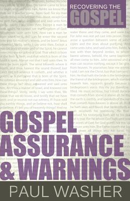 Gospel Assurance and Warnings - Paul Washer