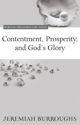 Contentment, Prosperity, and God's Glory - Jeremiah Burroughs