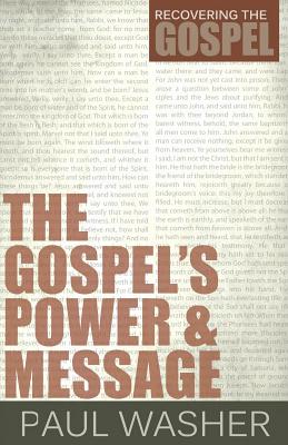 The Gospel's Power and Message - Paul Washer