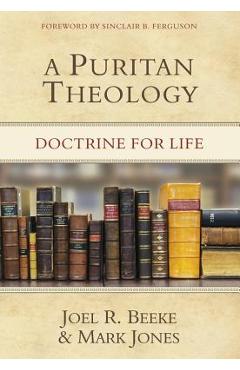 Coperta cărții 'A Puritan Theology: Doctrine for Life - Joel R. Beeke'