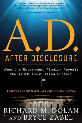 A.D. After Disclosure: When the Government Finally Reveals the Truth about Alien Contact - Richard Dolan