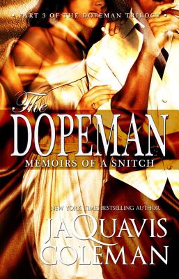 Dopeman: Memoirs of a Snitch Part 3 of Dopeman's Trilogy - Jaquavis Coleman