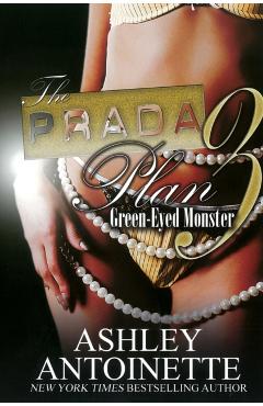 The Prada Plan 3: Green-Eyed Monster - Ashley Antoinette