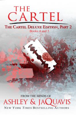 The Cartel Deluxe Edition, Part 2: Books 4 and 5 - Ashley