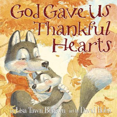 God Gave Us Thankful Hearts - Lisa Tawn Bergren