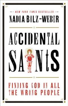 Poza produsului Accidental Saints: Finding God in All the Wrong People - Nadia Bolz-weber