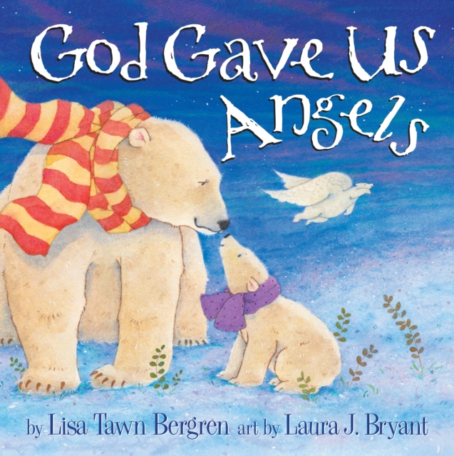 God Gave Us Angels - Lisa Tawn Bergren