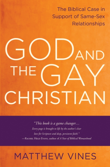 God and the Gay Christian: The Biblical Case in Support of Same-Sex Relationships - Matthew Vines