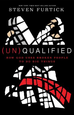 (un)Qualified: How God Uses Broken People to Do Big Things - Steven Furtick