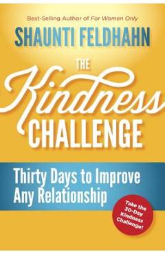 Coperta cărții 'The Kindness Challenge: Thirty Days to Improve Any Relationship - Shaunti Feldhahn'