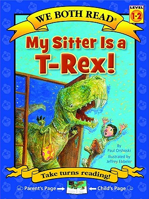 My Sitter Is A T-Rex! - Paul Orshoski
