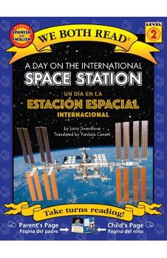 Coperta cărții 'A Day On The International Space Station/Un Dia en la Estacion Espacial Internacional - Larry Swerdlove'