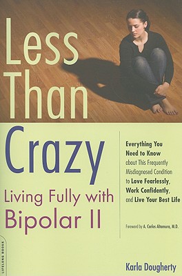 Less Than Crazy: Living Fully with Bipolar II - Karla Dougherty