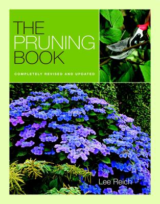 The Pruning Book: Completely Revised and Updated - Lee Reich