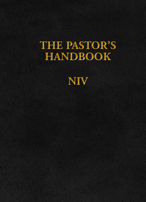 The Pastor's Handbook NIV: Instructions, Forms and Helps for Conducting the Many Ceremonies a Minister Is Called Upon to Direct - Moody Publishers