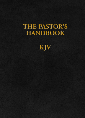The Pastor's Handbook KJV: Instructions, Forms and Helps for Conducting the Many Ceremonies a Minister Is Called Upon to Direct - Moody Publishers