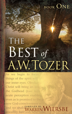 The Best of A. W. Tozer Book One - A. W. Tozer
