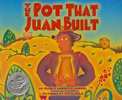 The Pot That Juan Built - Nancy Andrews-goebel