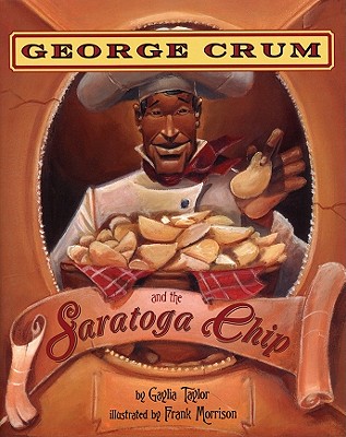 George Crum and the Saratoga Chip - Gaylia Taylor