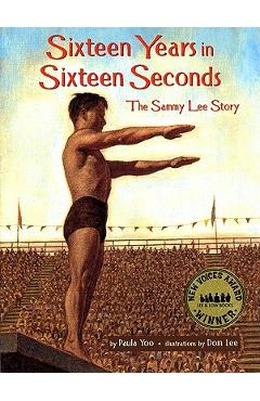 Poza produsului Sixteen Years in Sixteen Seconds: The Sammy Lee Story - Paula Yoo