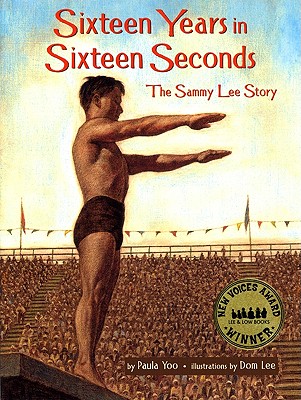 Sixteen Years in Sixteen Seconds: The Sammy Lee Story - Paula Yoo