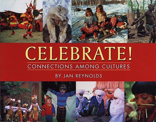 Celebrate!: Connections Among Cultures - Jan Reynolds