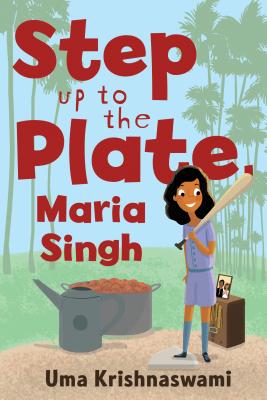 Step Up to the Plate, Maria Singh - Uma Krishnaswami
