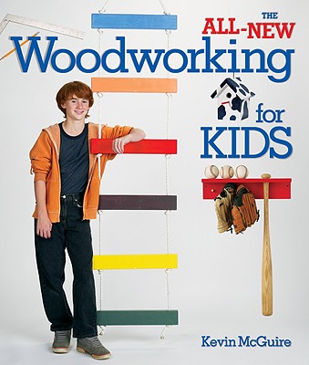 The All-New Woodworking for Kids - Kevin Mcguire