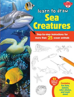 Learn to Draw Sea Creatures: Step-By-Step Instructions for More Than 25 Ocean Animals - 64 Pages of Drawing Fun! Contains Fun Facts, Quizzes, Color - Robbin Cuddy