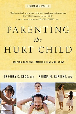 Parenting the Hurt: Helping Adoptive Families Heal and Grow - Gregory Keck