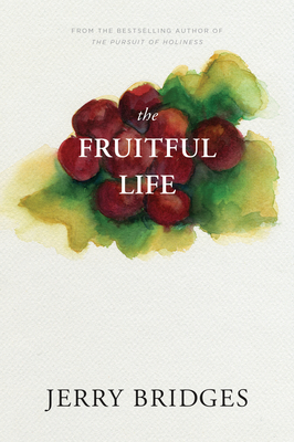 The Fruitful Life - Jerry Bridges