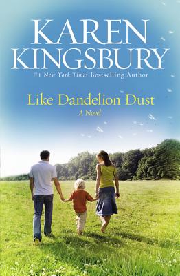 Like Dandelion Dust - Karen Kingsbury