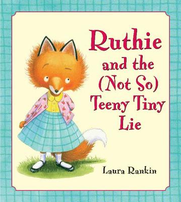 Ruthie and the (Not So) Teeny Tiny Lie - Laura Rankin