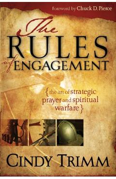 The Rules of Engagement: The Art of Strategic Prayer and Spiritual Warfare - Cindy Trimm