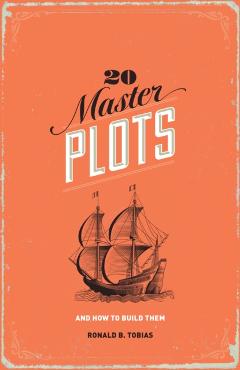 20 Master Plots: And How to Build Them - Ronald B. Tobias