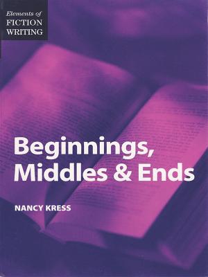 Elements of Fiction Writing - Beginnings, Middles & Ends - Nancy Kress