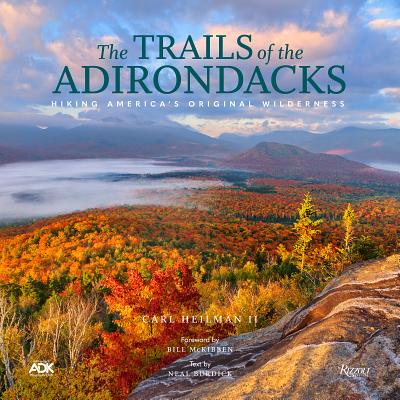 The Trails of the Adirondacks: Hiking America's Original Wilderness - Carl Heilman