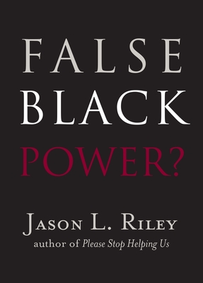 False Black Power? - Jason L. Riley