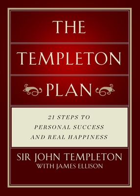The Templeton Plan: 21 Steps to Success and Happiness - Sir John Templeton